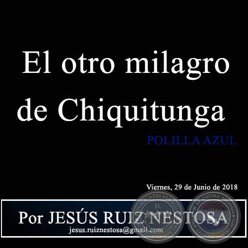 El otro milagro de Chiquitunga - POLILLA AZUL - Por JESÚS RUIZ NESTOSA - Viernes, 29 de Junio de 2018